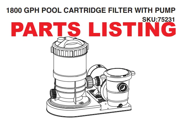75231 Cartridge Pool Filter System with Integrated Pump – 1800 GPH Capacity Parts List