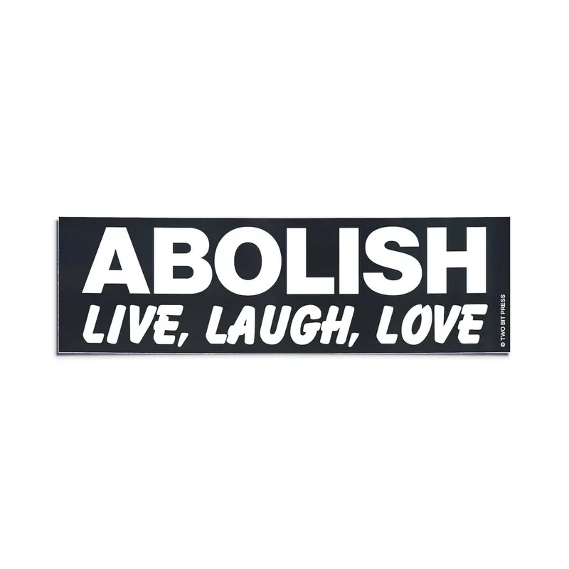 ‘Abolish Live Laugh Love’ Bumper Sticker – Wry Anti-Platitude Vehicle Decal