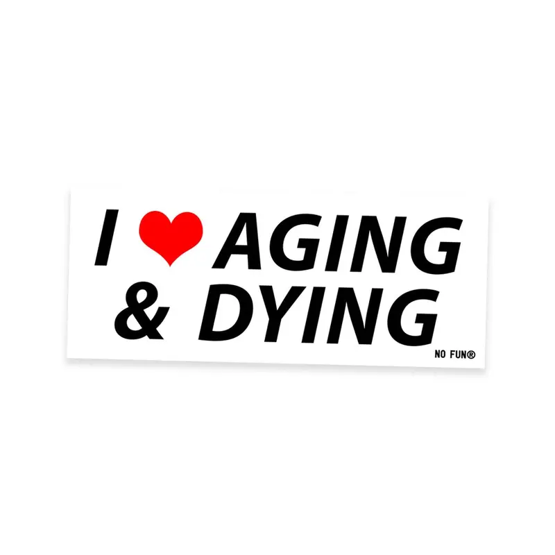 Aging & Mortality Humor Sticker