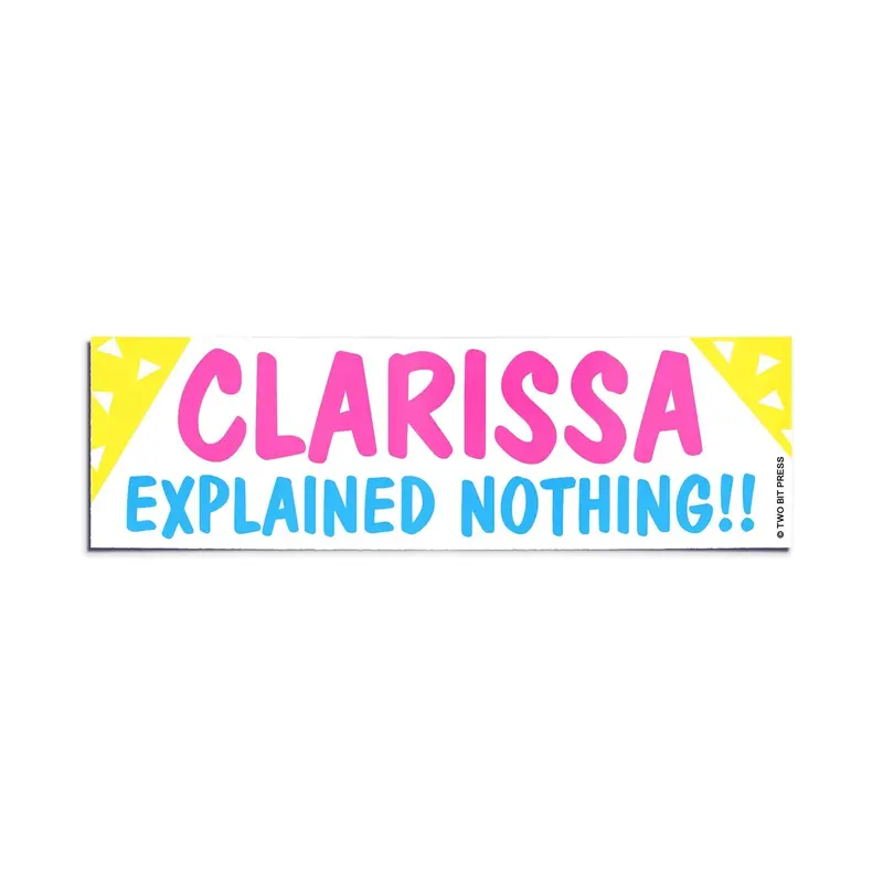 ‘Clarissa Explained Nothing!’ Humorous Bumper Sticker