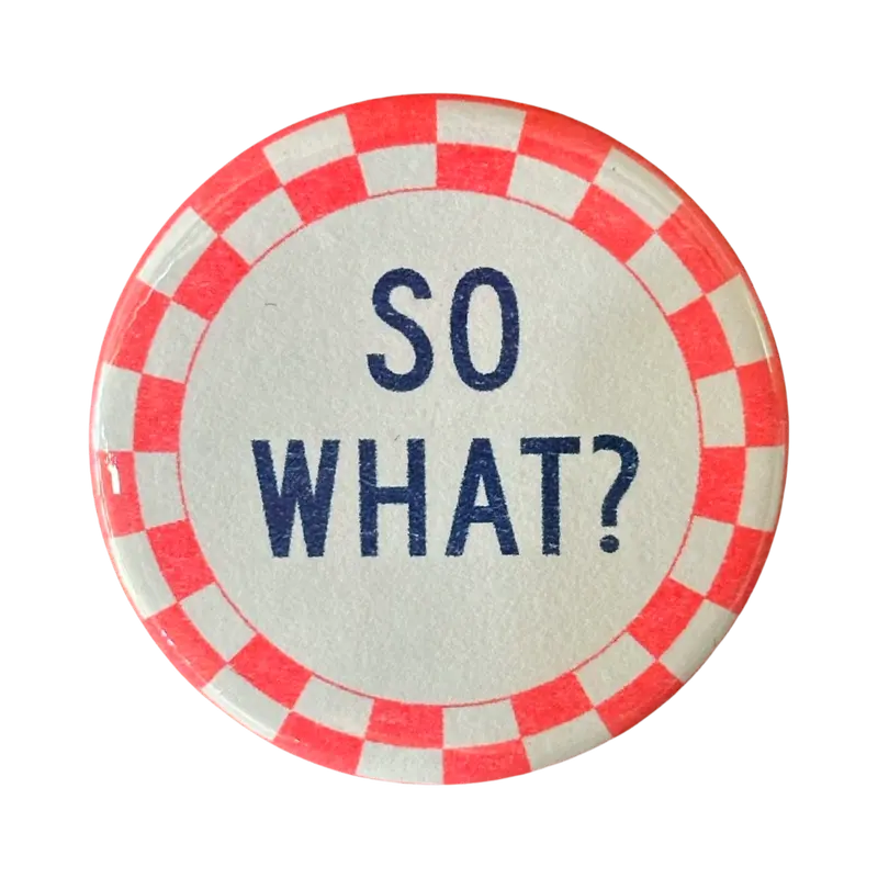 Confidently Dismissive Statement Button