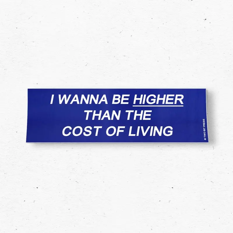 Cost of Living Crisis – Witty Bumper Sticker