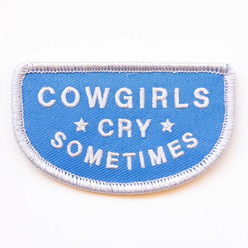 ‘Cowgirls Cry Sometimes’ Patch – Empowering, Witty Western Embroidery
