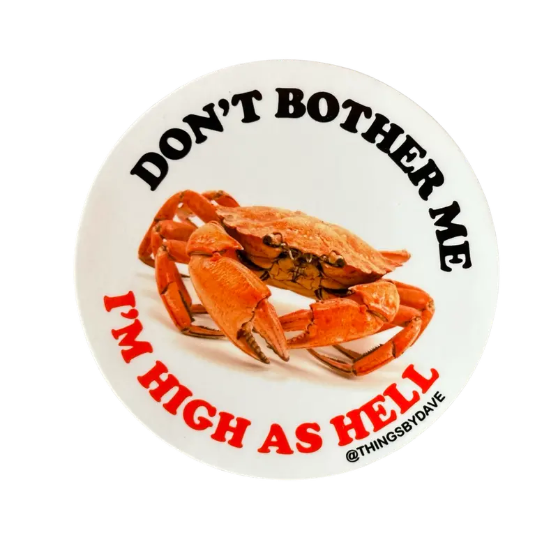 ‘Don’t Bother Me — I’m High as Hell’ Crab Illustration Sticker