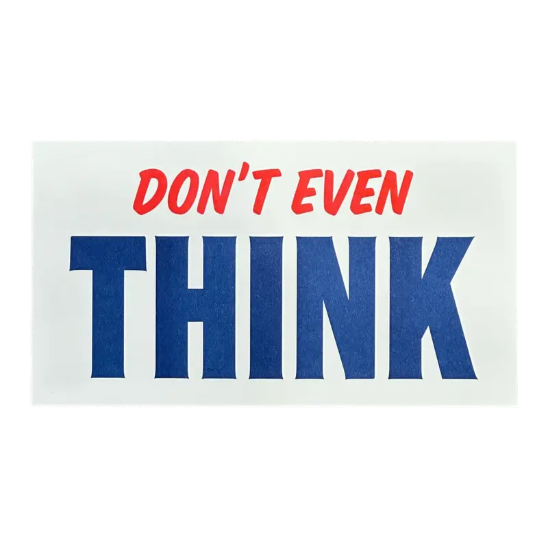‘Don’t Even THINK’ Riso-Printed Statement Poster