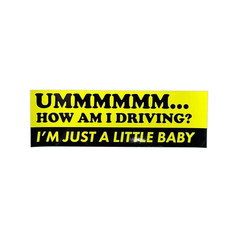 How Am I Driving? I’m Just A Baby Sticker
