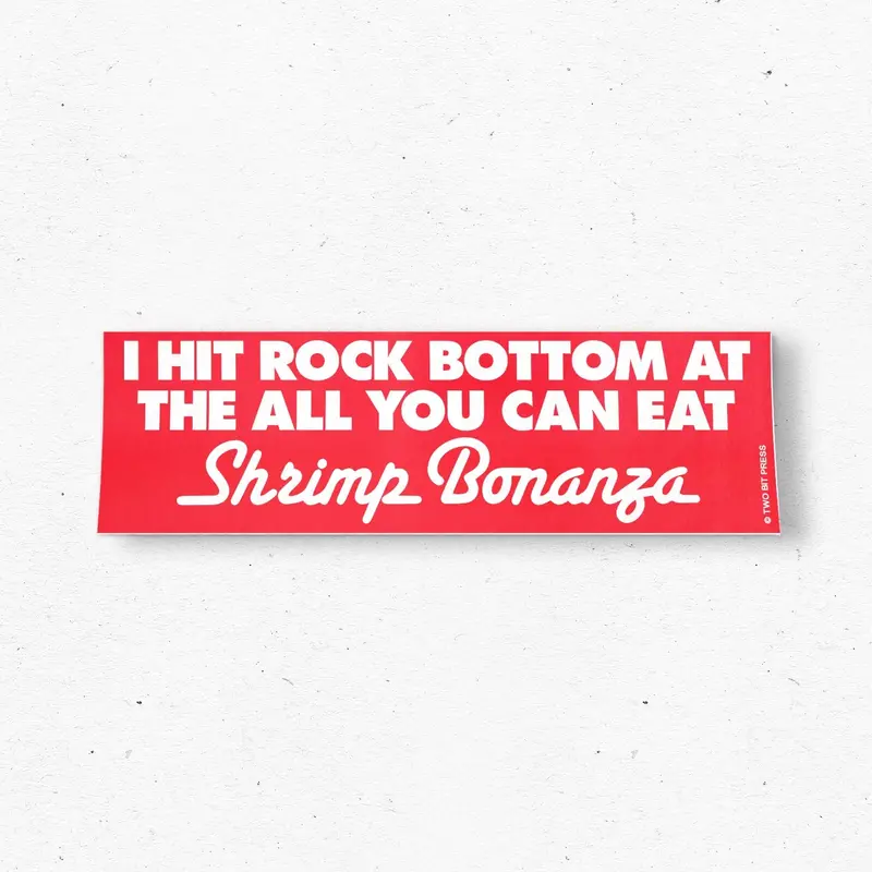 I Hit Rock Bottom at the Shrimp Bonanza – Humorous Bumper Sticker