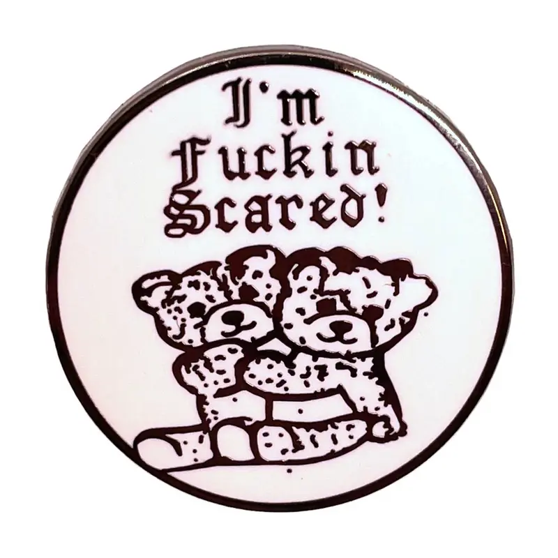 I’m Fuckin’ Scared Enamel Pin – Bold Humor Statement Piece