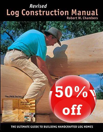 Log Construction Manual (Revised Edition): Full-Color Guide to Building Log Homes