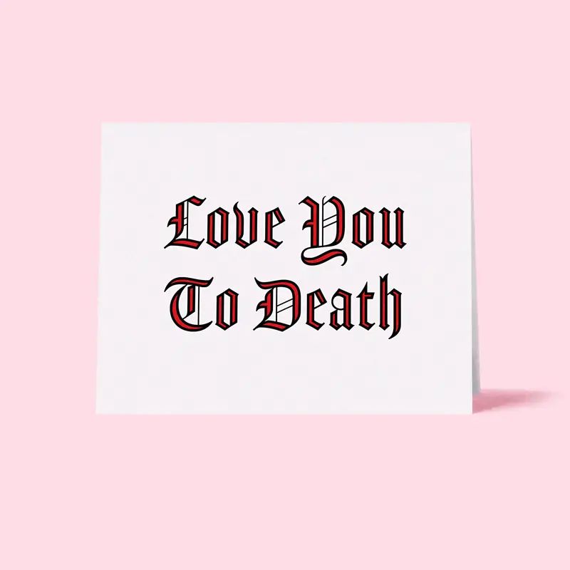 Love You to Death Letterpress Greeting Card
