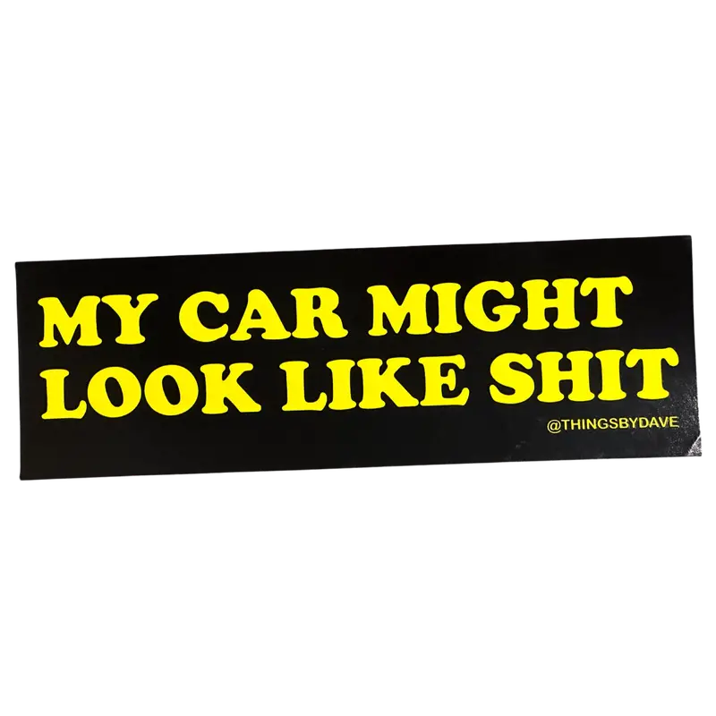 ‘My Car Might Look Like Sh*t’ Self-Aware Vehicle Decal