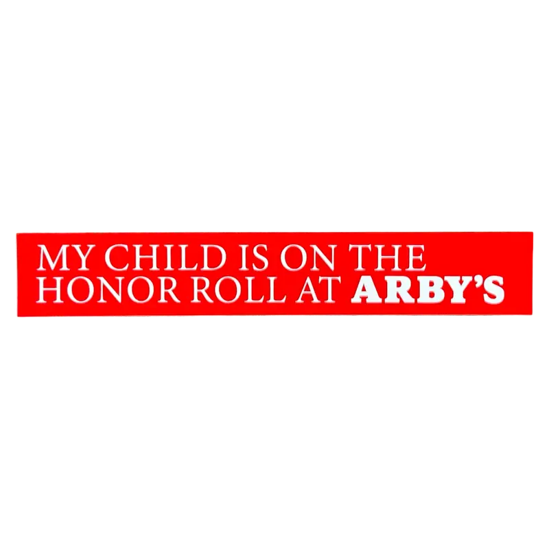 ‘My Child Is on the Honor Roll at Arby’s’ Satirical Bumper Sticker