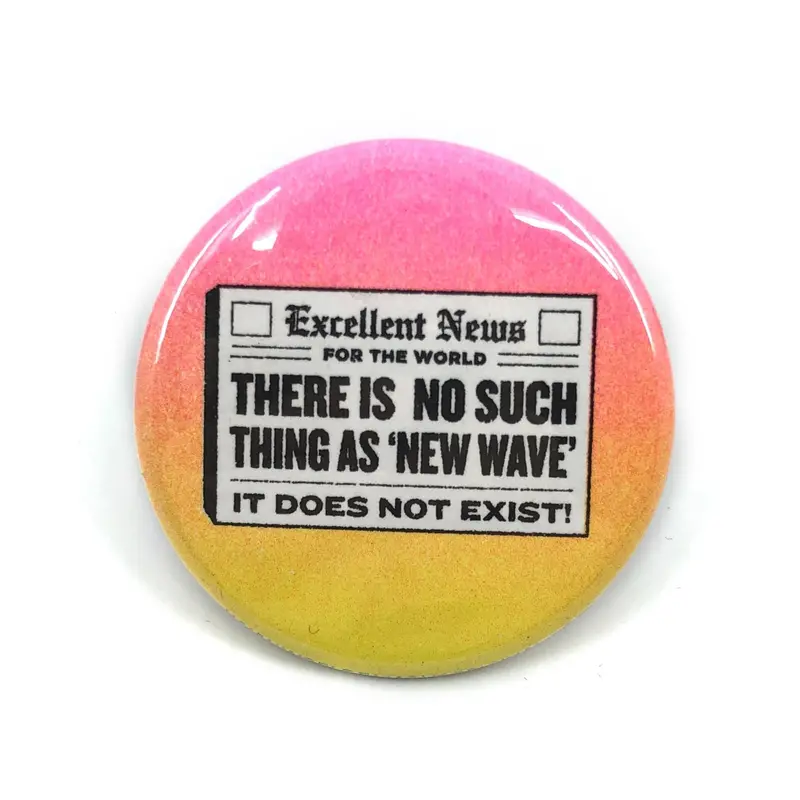 ‘No Such Thing As New Wave’ Punk-Style Button – 1.75 Inch