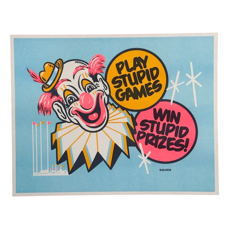 Play Stupid Games, Win Stupid Prizes Riso Art Print