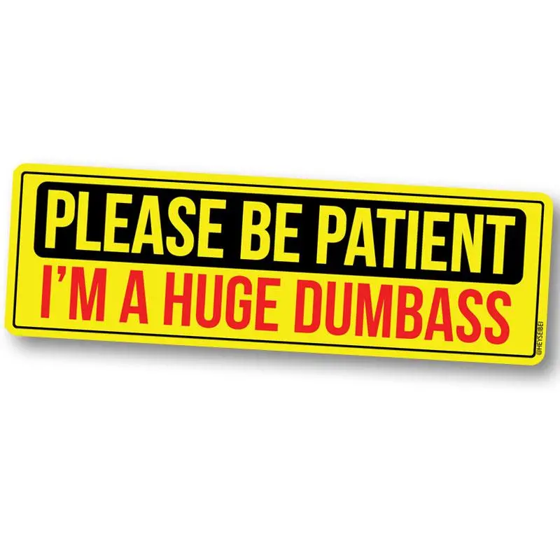 ‘Please Be Patient – I’m a Huge Dumbass’ Self-Deprecating Sticker