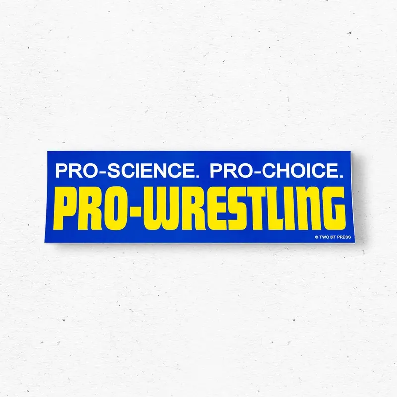 Pro-Science • Pro-Choice • Pro-Wrestling – Bold Statement Bumper Sticker