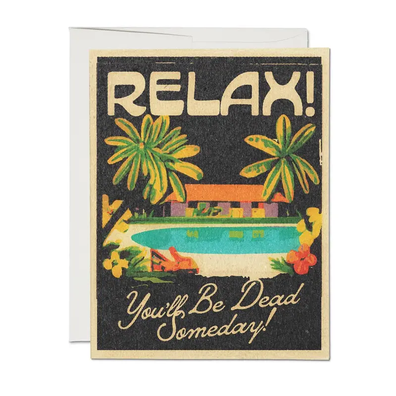 ‘Relax — You’ll Be Dead Soon’ Dark Humor Encouragement Card