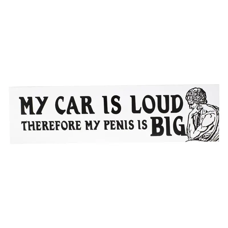 Satirical Automotive Sticker: ‘My Car Is Loud, Therefore My Penis Is Big’