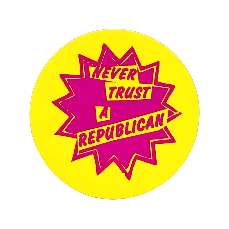 Satirical ‘Never Trust a Republican’ Vinyl Decal