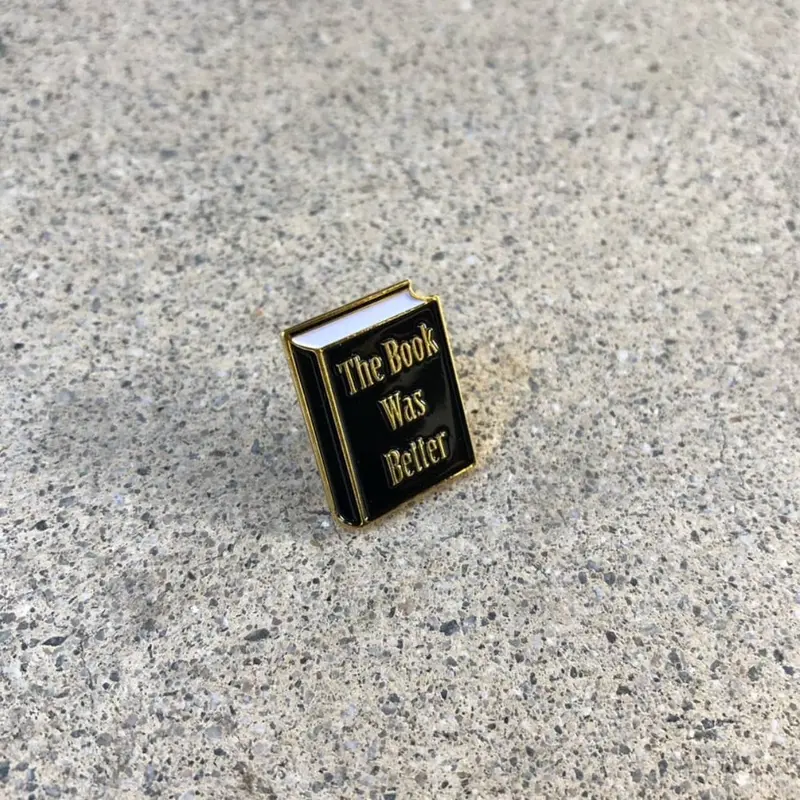 The Book Was Better Enamel Pin