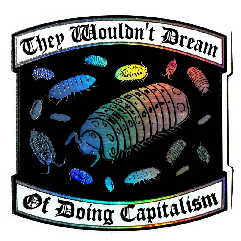 They Wouldn’t Dream of Doing Capitalism Holographic Decal
