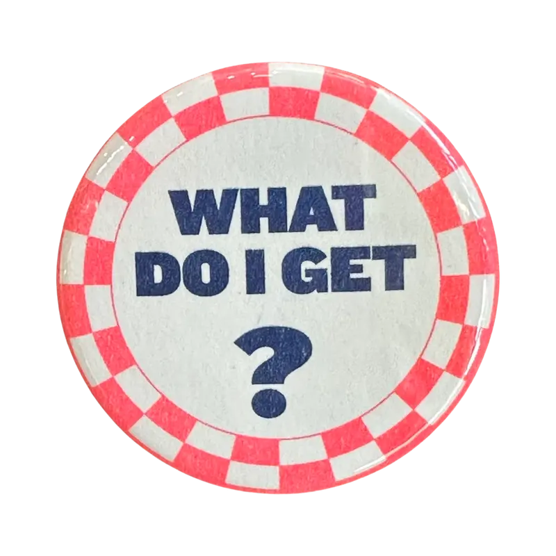 What Do I Get? Pop Culture Button