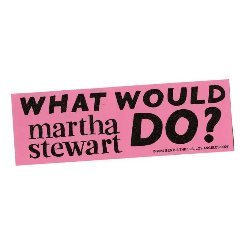 What Would Martha Stewart Do? – Witty Bumper Sticker