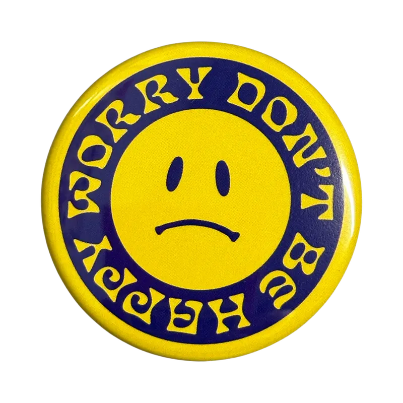 Whimsical ‘Worry? Don’t Be Happy’ Button (1.75″)