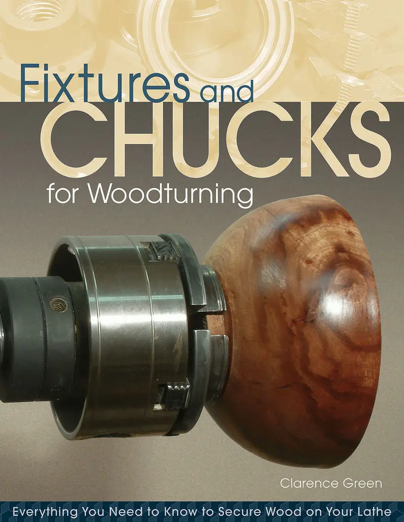 Woodturning Chucks and Custom Fixtures: Selection and Use